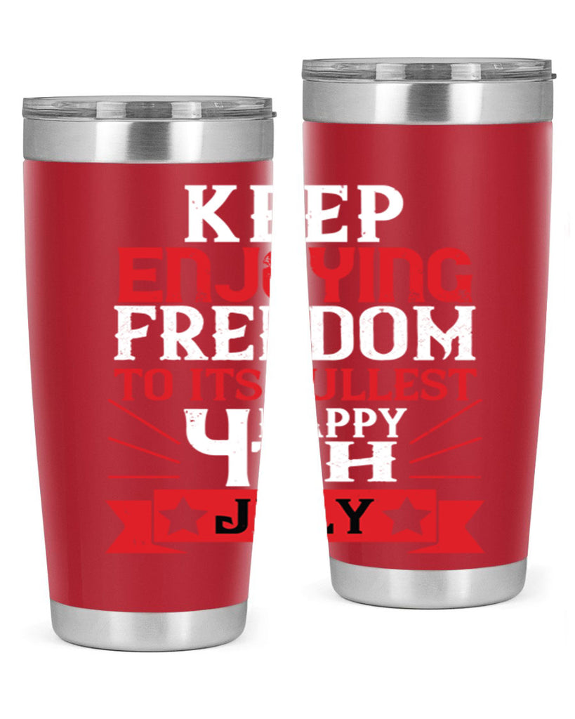 Keep enjoying freedom to its fullest Happy th Style 123#- Fourt Of July- Tumbler