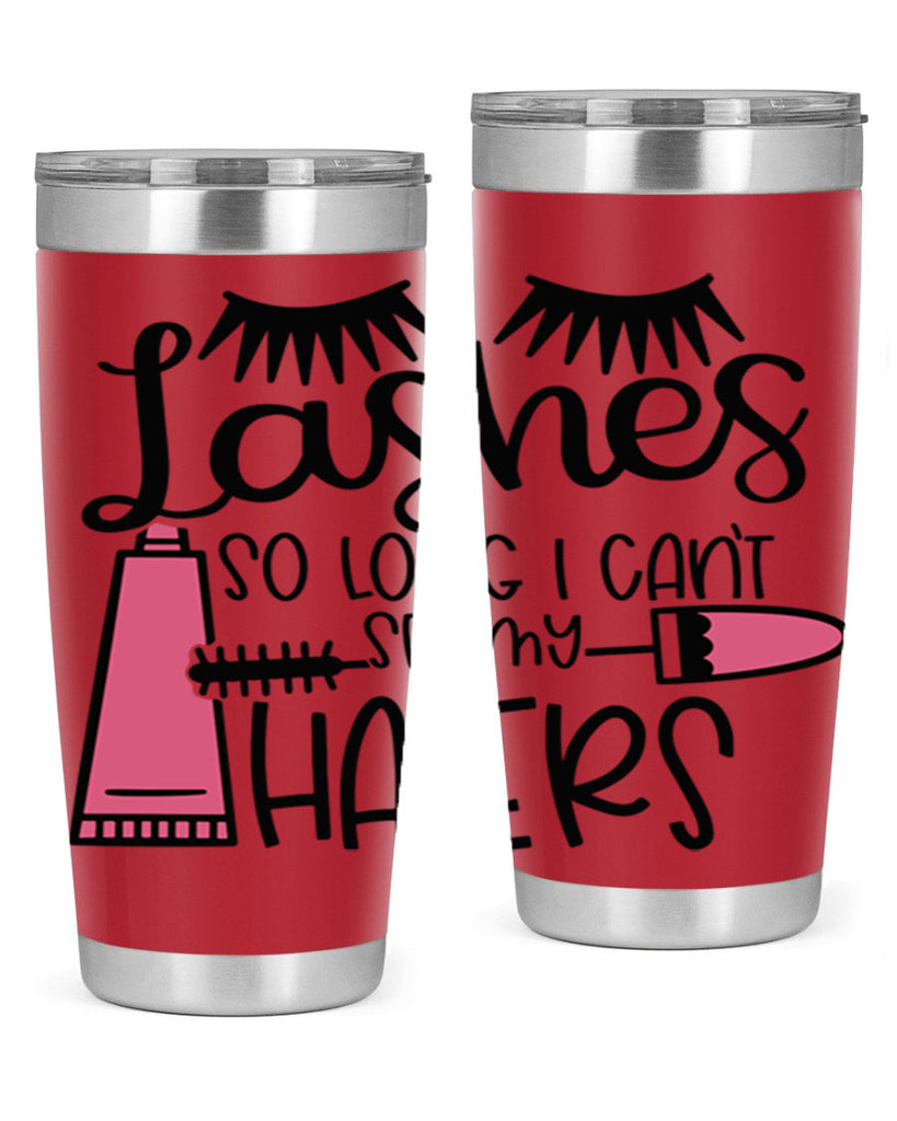 Lashes So Long I Cant See My Haters Style 65#- make up- Tumbler