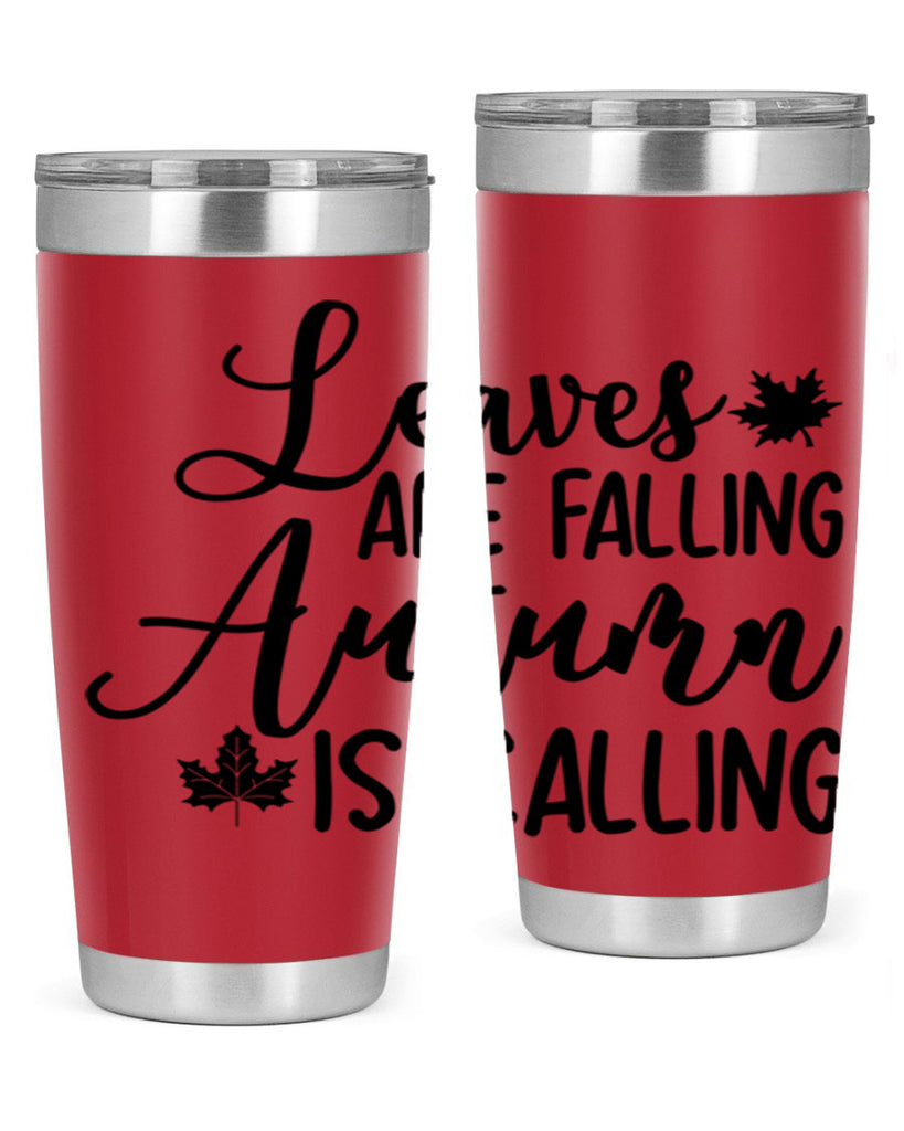 Leaves Are Falling Autumn Is Calling 390#- fall- Tumbler