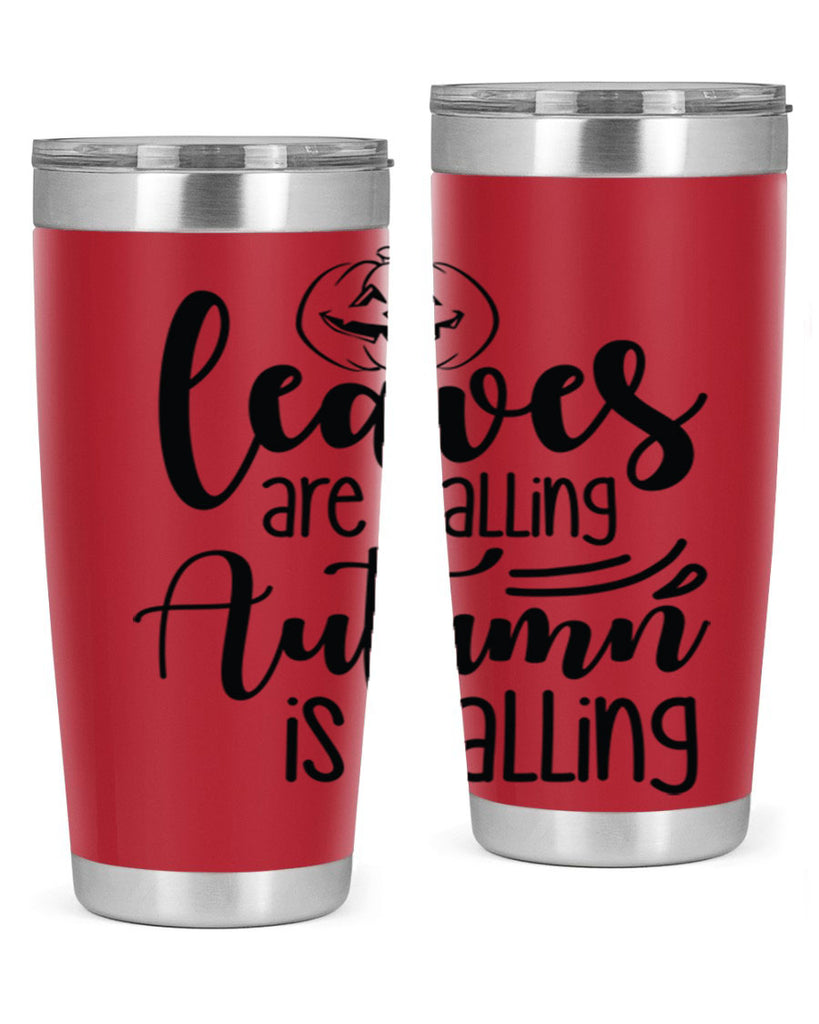 Leaves Are Falling Autumn Is Calling 393#- fall- Tumbler