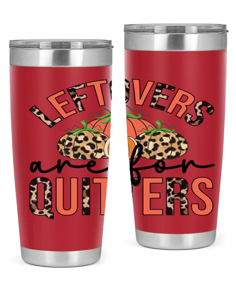 Leftovers are for quitters 395#- fall- Tumbler