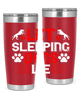Let sleeping dogs lie Style 182#- dog- Tumbler