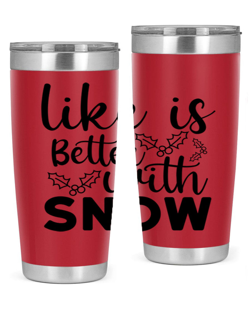 Like Is Better With Snow 303#- winter- Tumbler