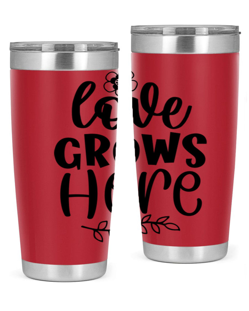 Love grows here  335#- spring- Tumbler