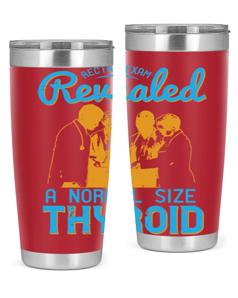 Rectal exam revealed a normal size thyroid Style 26#- medical- tumbler