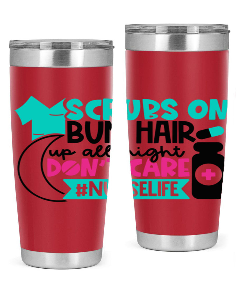 Scrubs On Bun Hair Up All Night Dont Care Nurselife Style Style 42#- nurse- tumbler