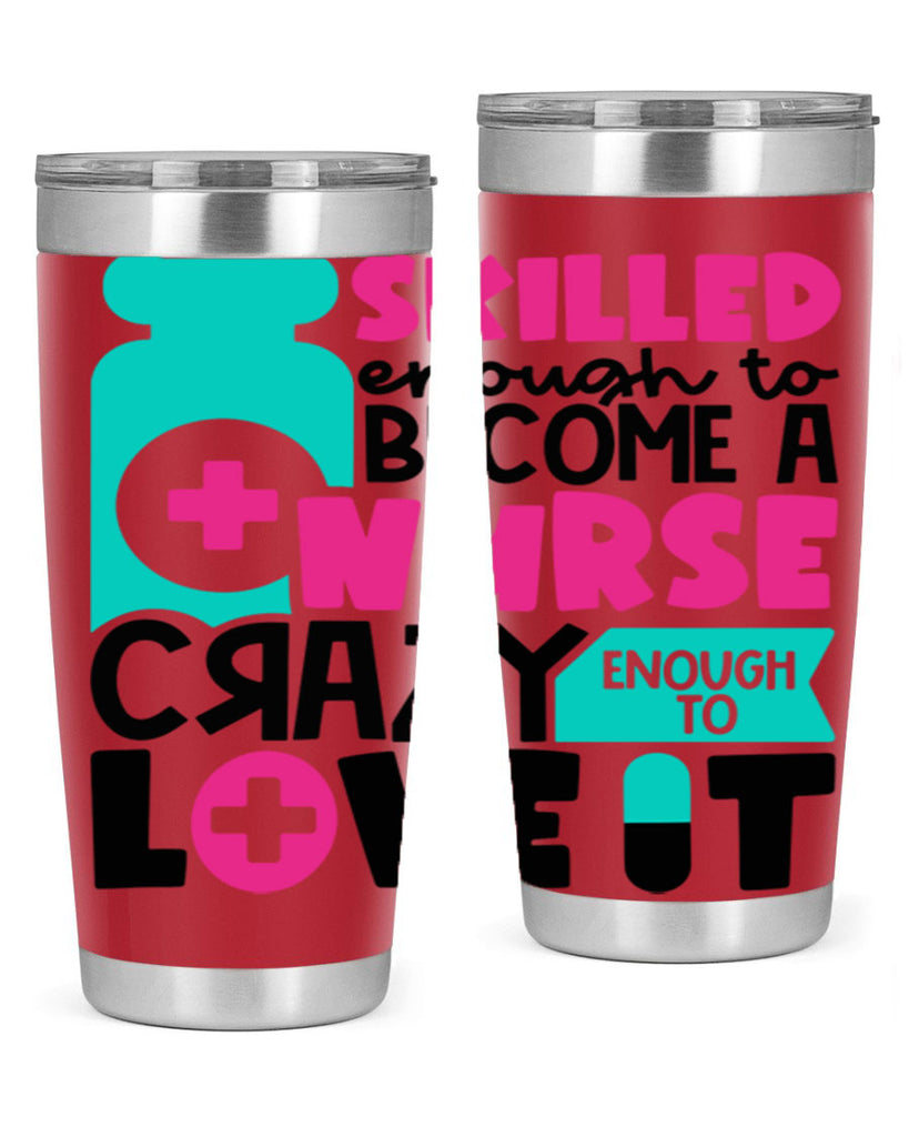 Skilled Enough To Become A Nurse Crazy Enough To Love It Style Style 38#- nurse- tumbler