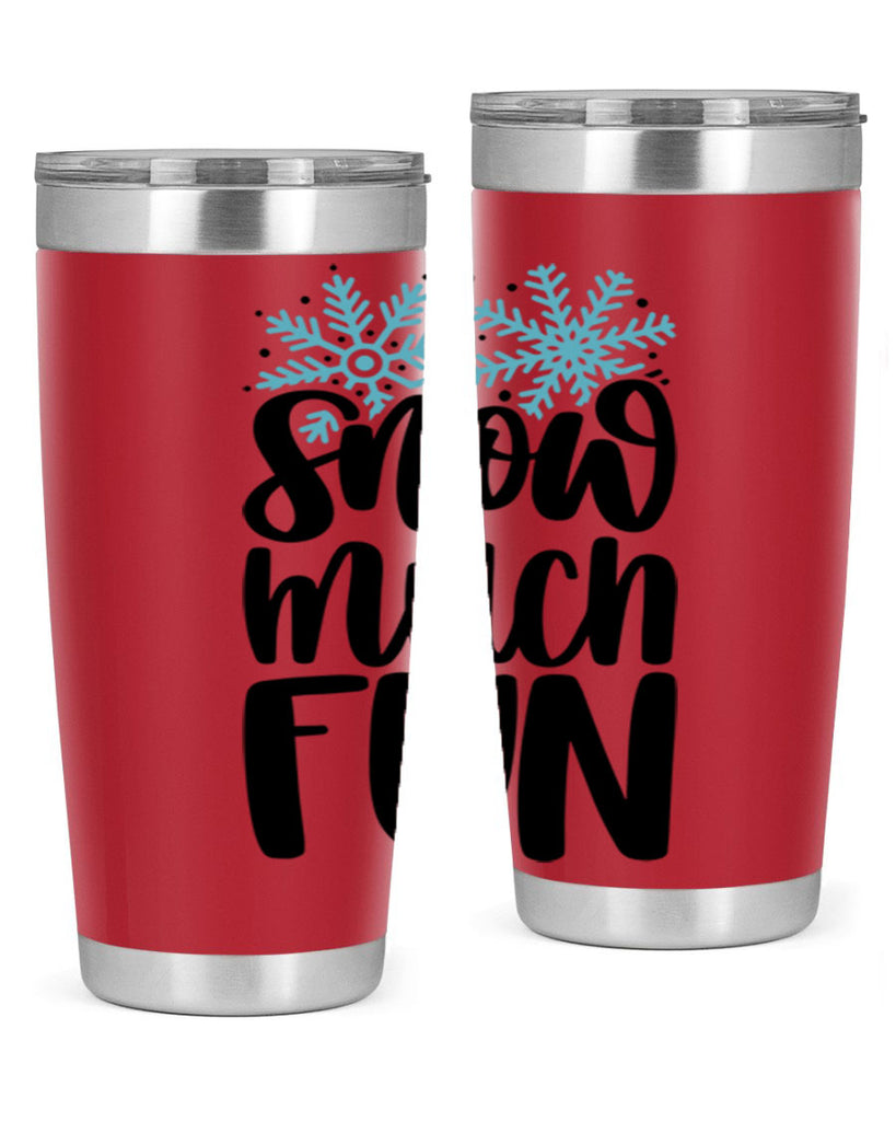 Snow Much Fun346#- winter- Tumbler