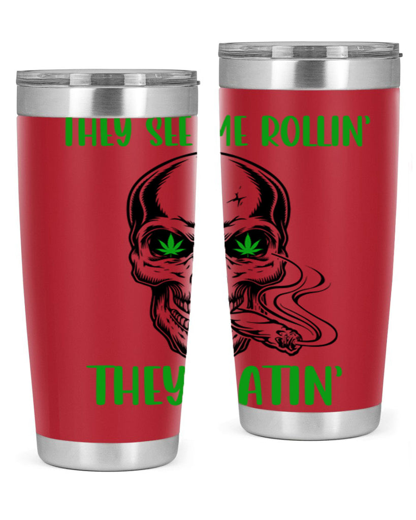 They See Me Rollin They Hatin 268#- marijuana- Tumbler