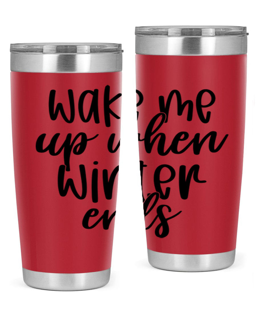 Wake Me Up When Winter Ends430#- winter- Tumbler