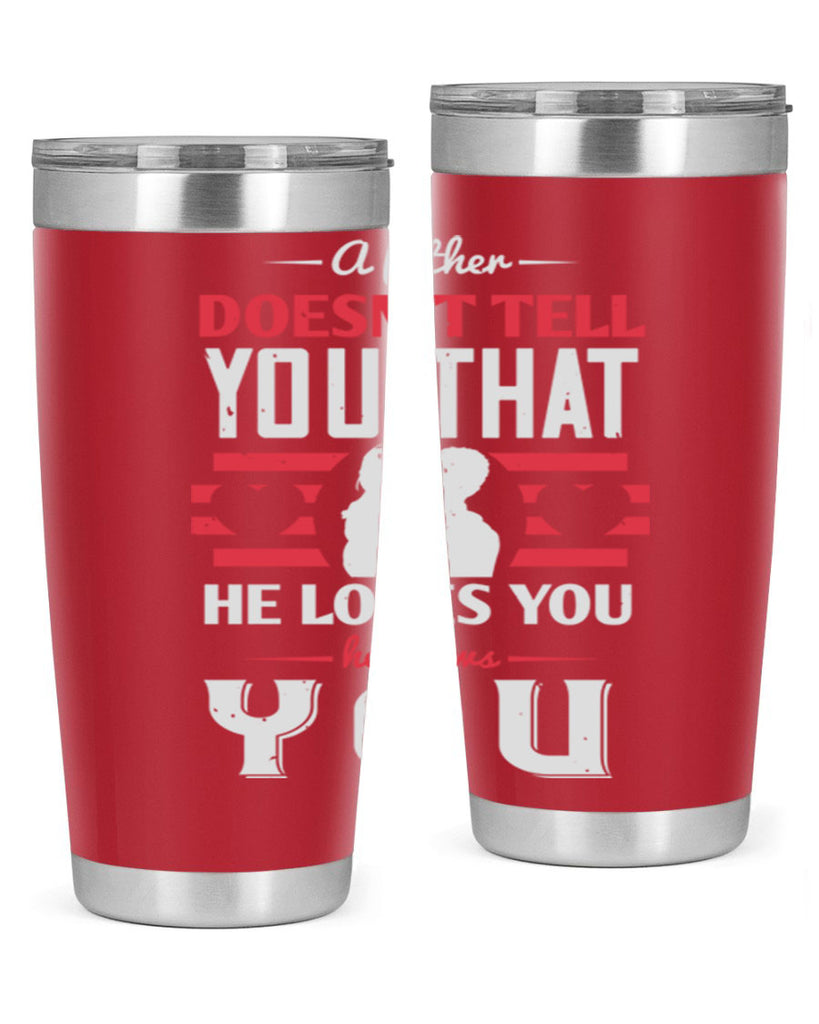 a father doesn’t tell you that 234#- fathers day- Tumbler