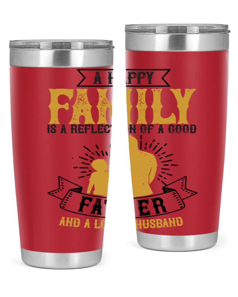 a happy family is a reflection of a good father and a loving husband 200#- fathers day- Tumbler
