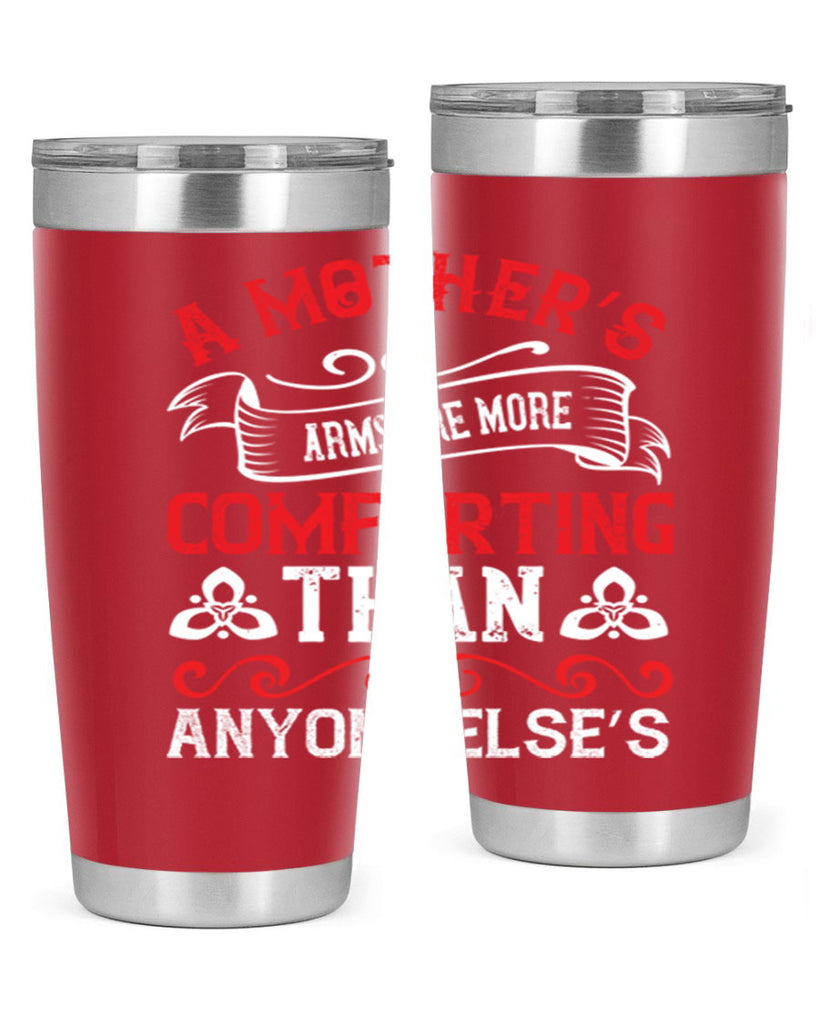 a mother’s arms are more comforting than anyone else’s 233#- mom- Tumbler