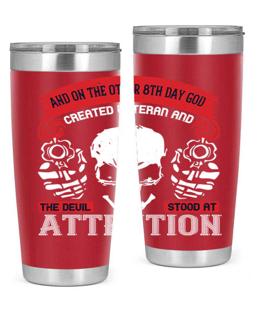 and on the other th day god created veteran and the devil stood at attention 74#- Veterns Day- Tumbler