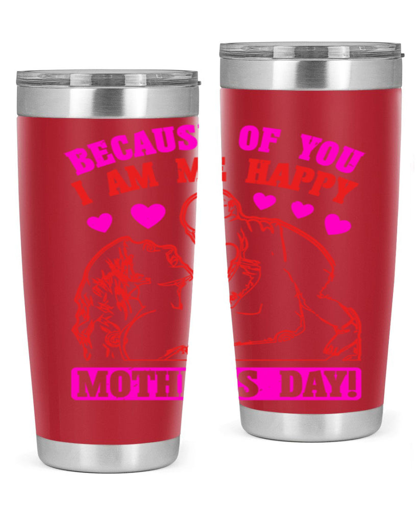 because of you i am me 89#- mothers day- Tumbler