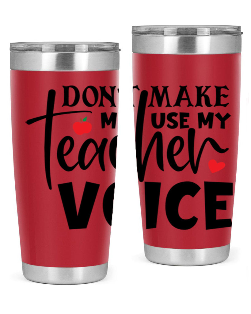 dont make me use my teacher voice Style 182#- teacher- tumbler