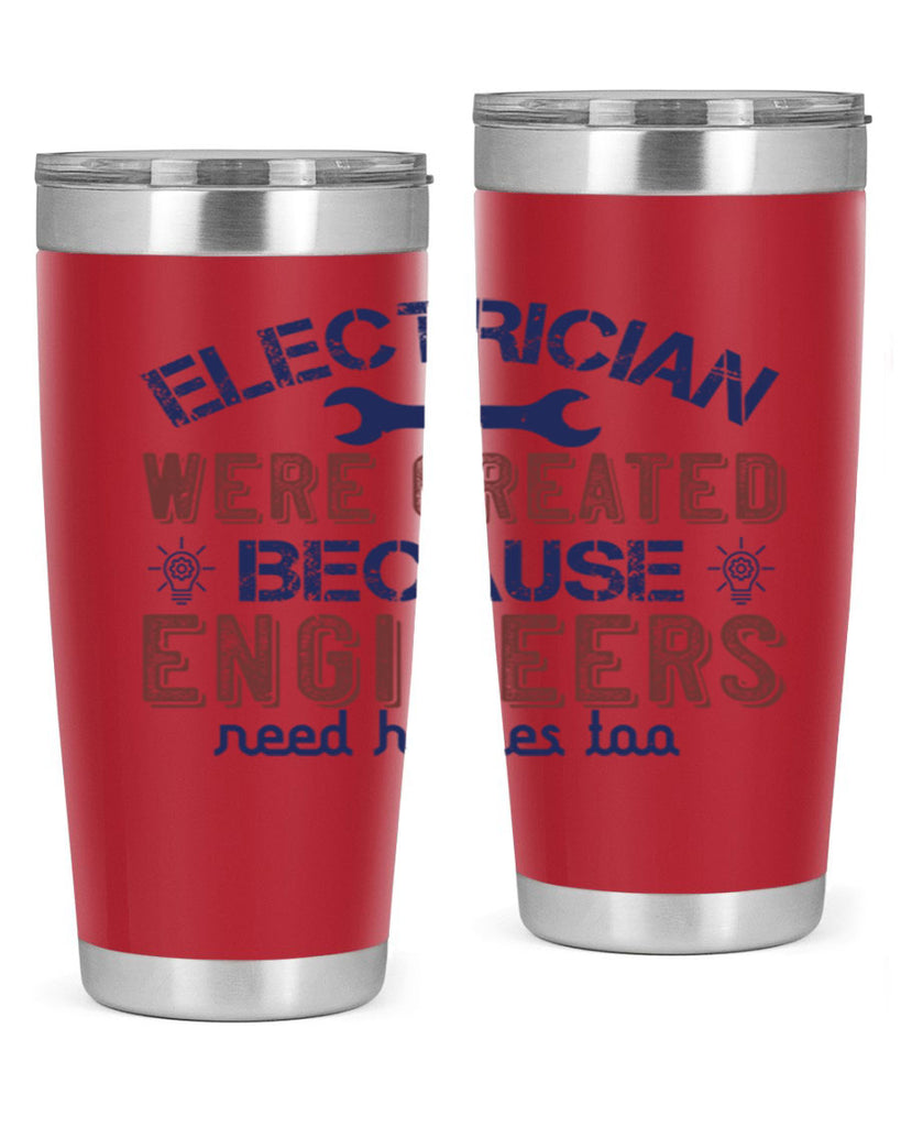 electrician were created because engineers need heroes too Style 67#- engineer- tumbler