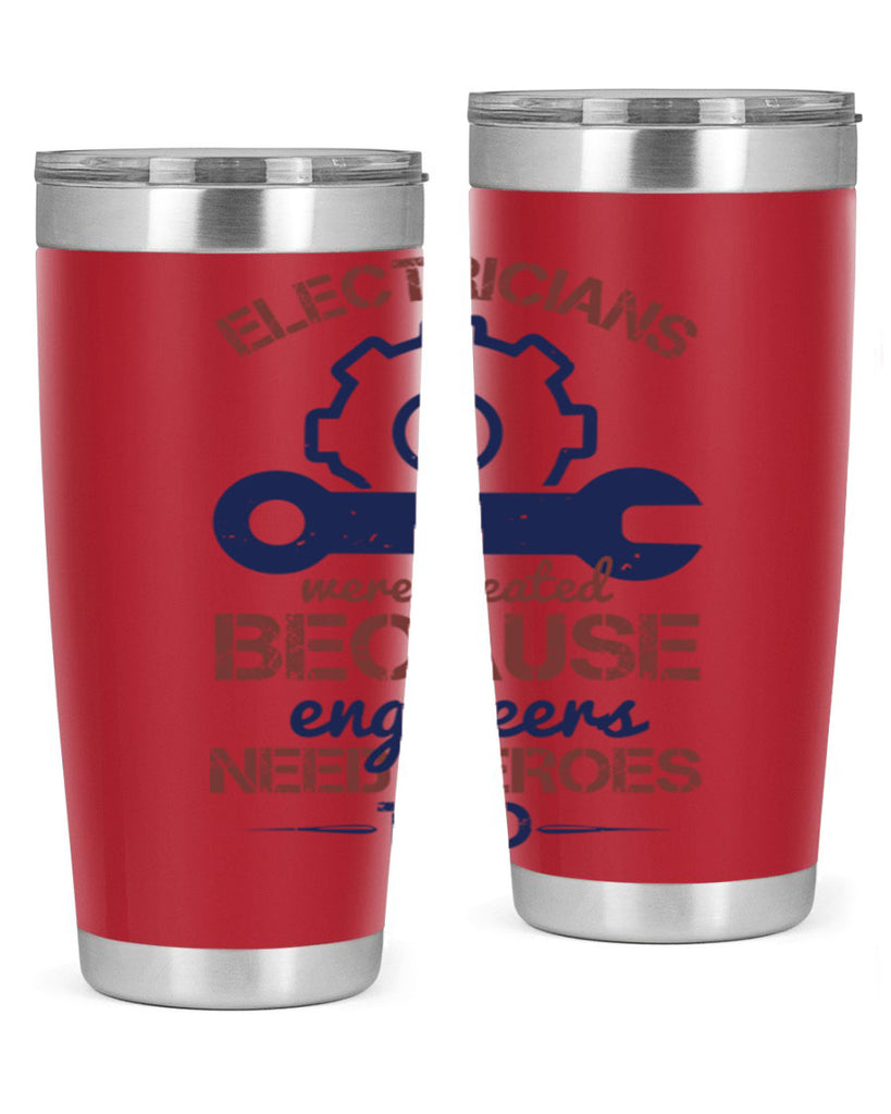 electricians were created beacuse ever engineers need heroes too Style 66#- engineer- tumbler