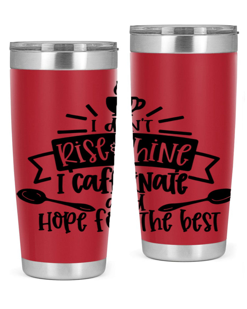 i dont rise shine i caffeinate 109#- coffee- Tumbler