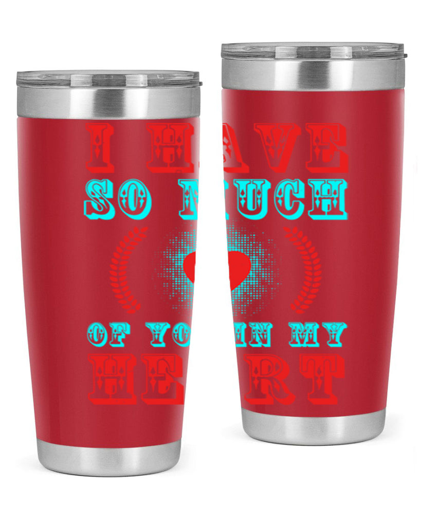 i have so much of you in my heart 66#- mothers day- Tumbler