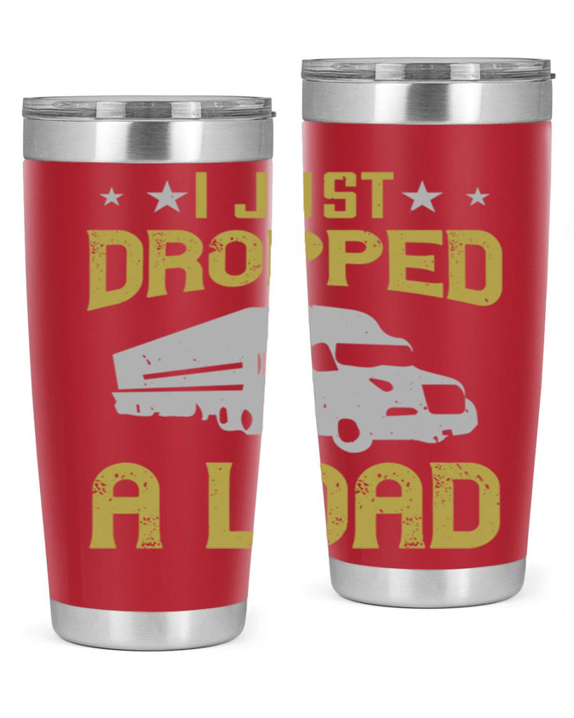 i just dropped a load Style 43#- truck driver- tumbler