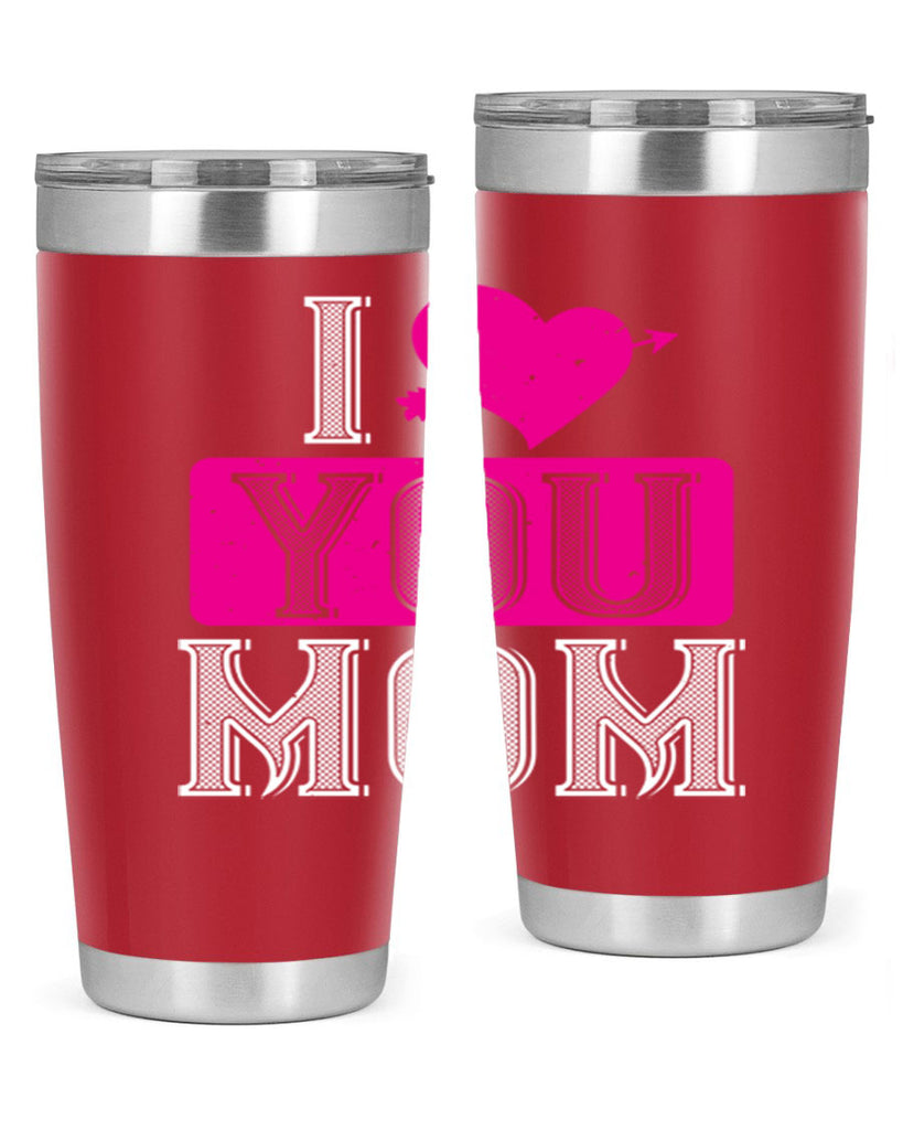 i love your mom 50#- valentines day- Tumbler