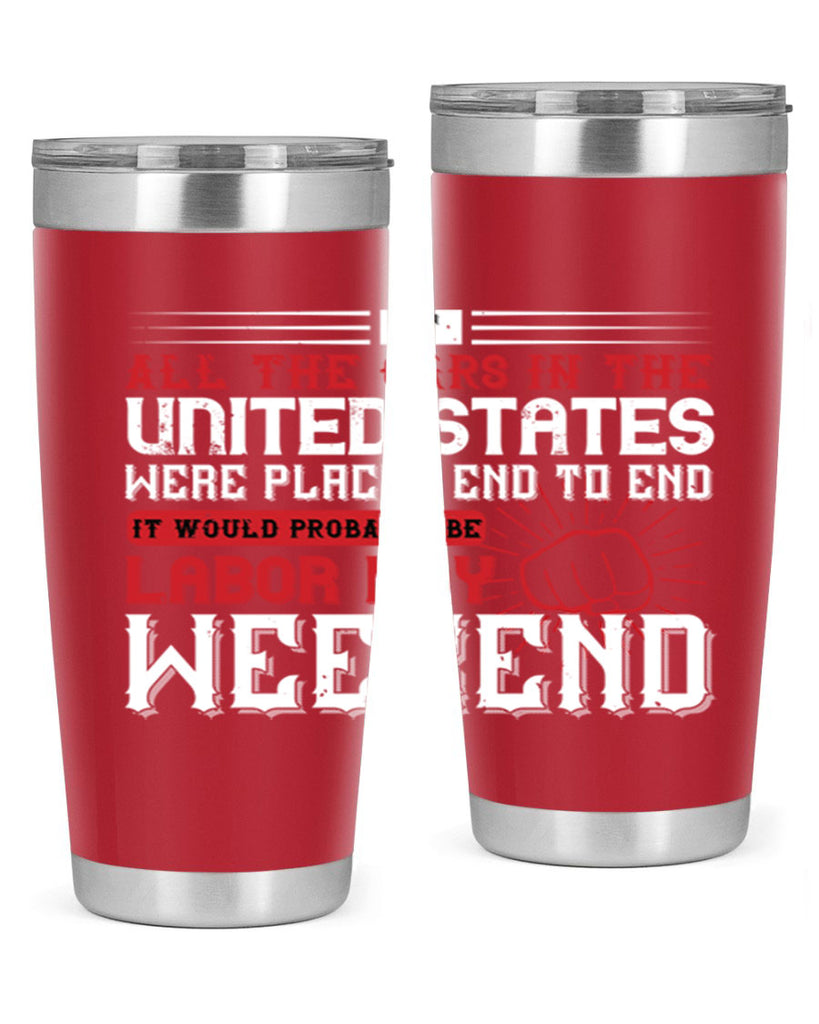 if all the cars in the united states were placed end to end 35#- labor day- Tumbler