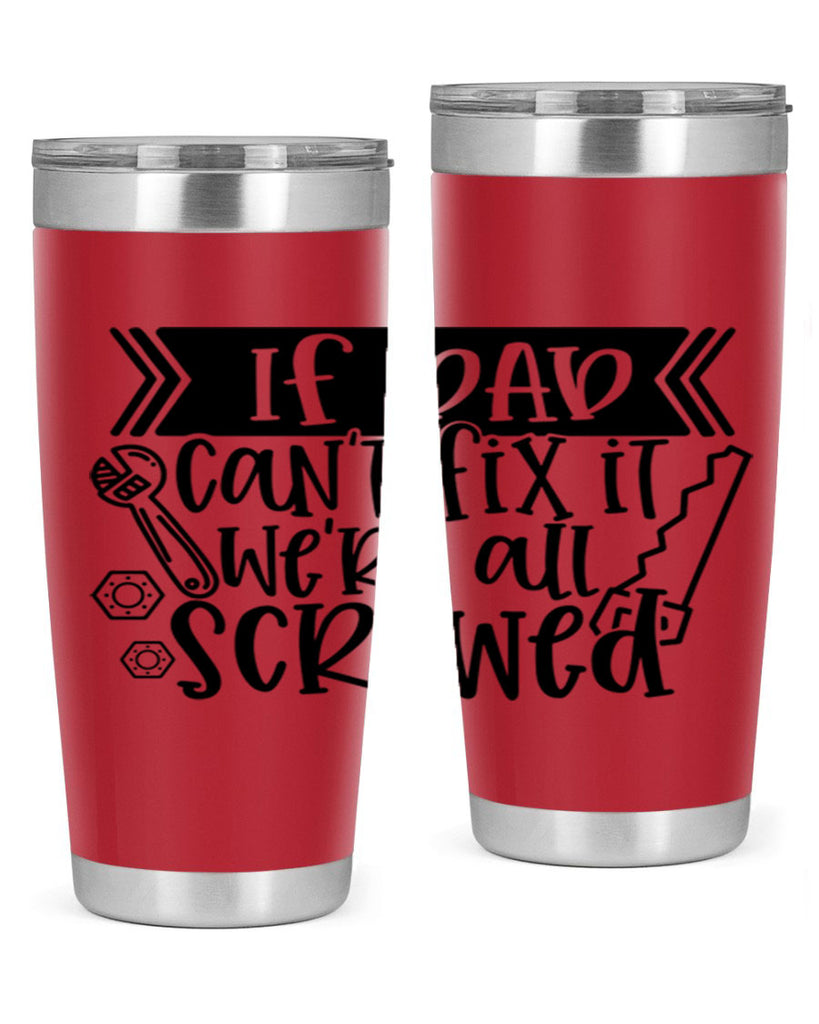 if dad cant fix it were all screwed 33#- fathers day- Tumbler