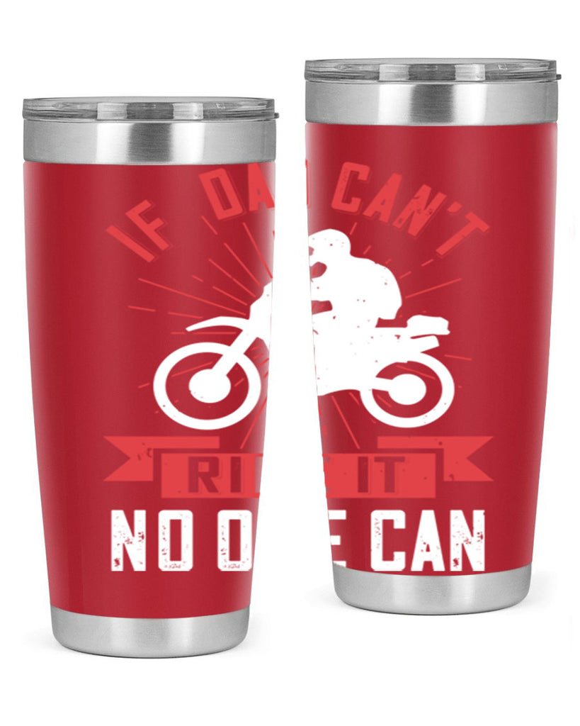 if dad cant ride it no one can 226#- fathers day- Tumbler