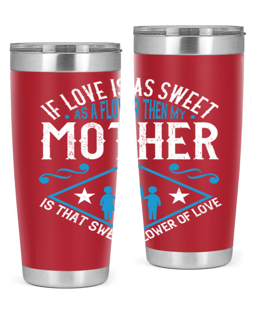 if love is as sweet as a flower 79#- mothers day- Tumbler