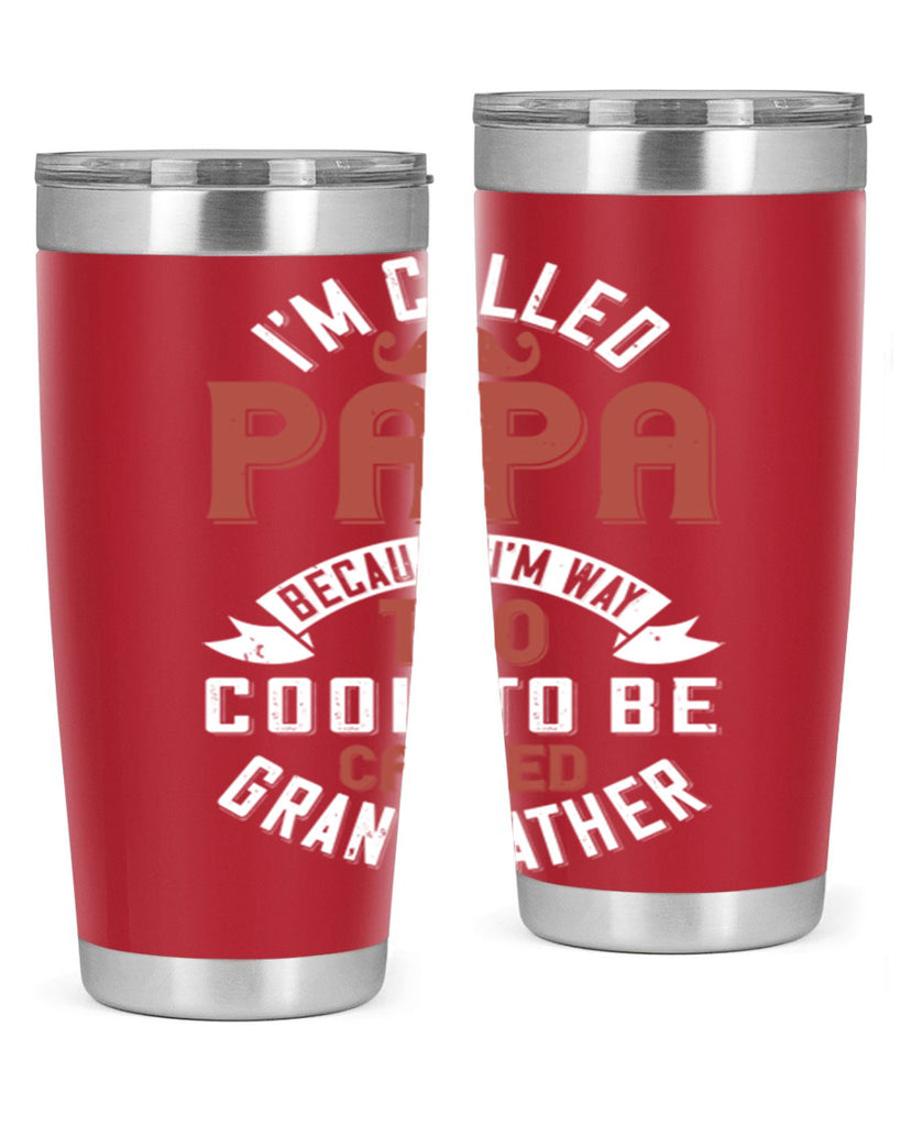 im called papa because im way too cool to be called grand father 229#- fathers day- Tumbler