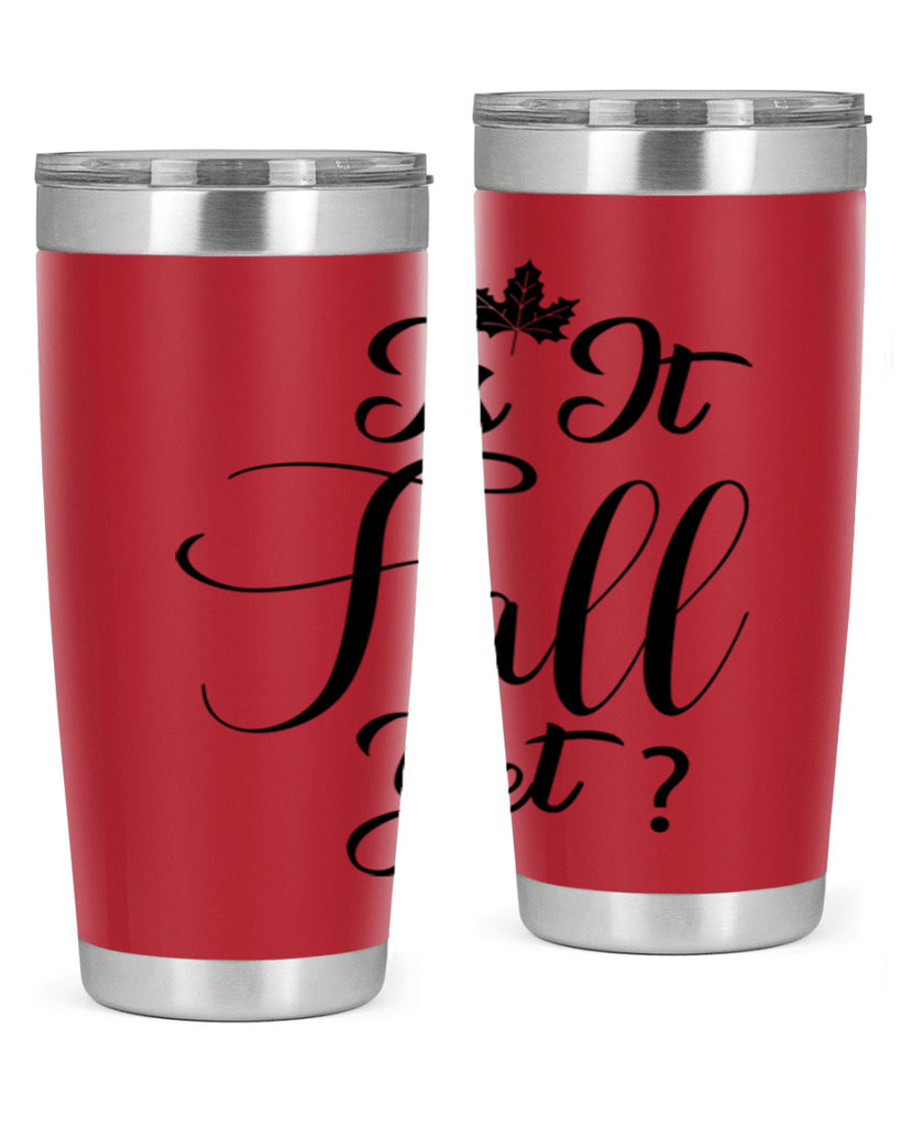 is it fall yet 355#- fall- Tumbler
