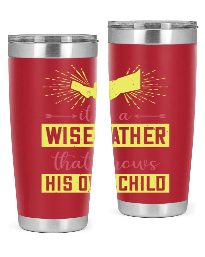 it is a wise father that 197#- fathers day- Tumbler