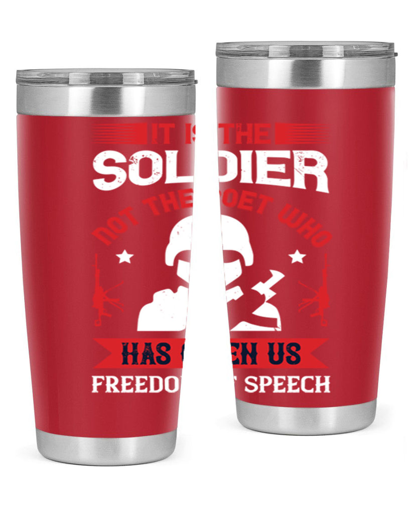 it is the soldier not the poet who has given us freedom of speech 52#- Veterns Day- Tumbler
