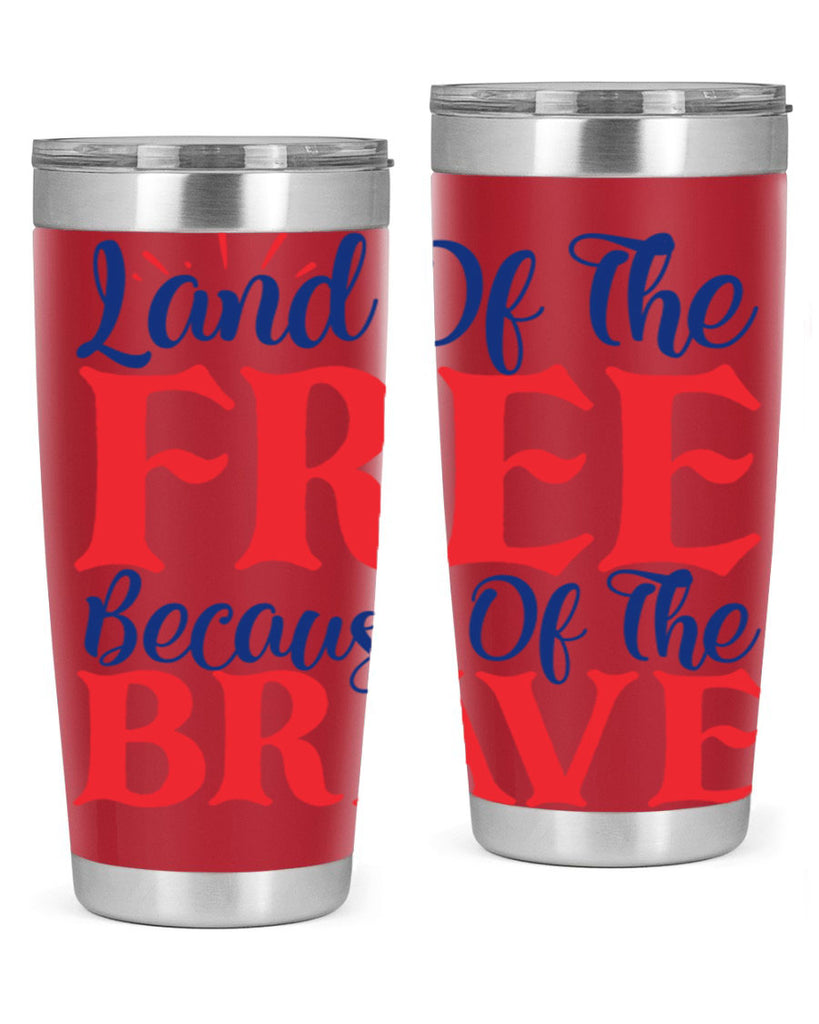 land of the free because of the brave Style 56#- Fourt Of July- Tumbler