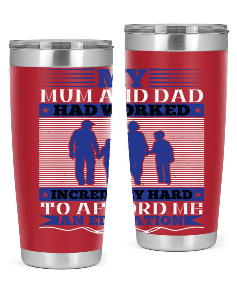 my mum and dad had worked incredibly hard to afford me an education 37#- Parents Day- Tumbler