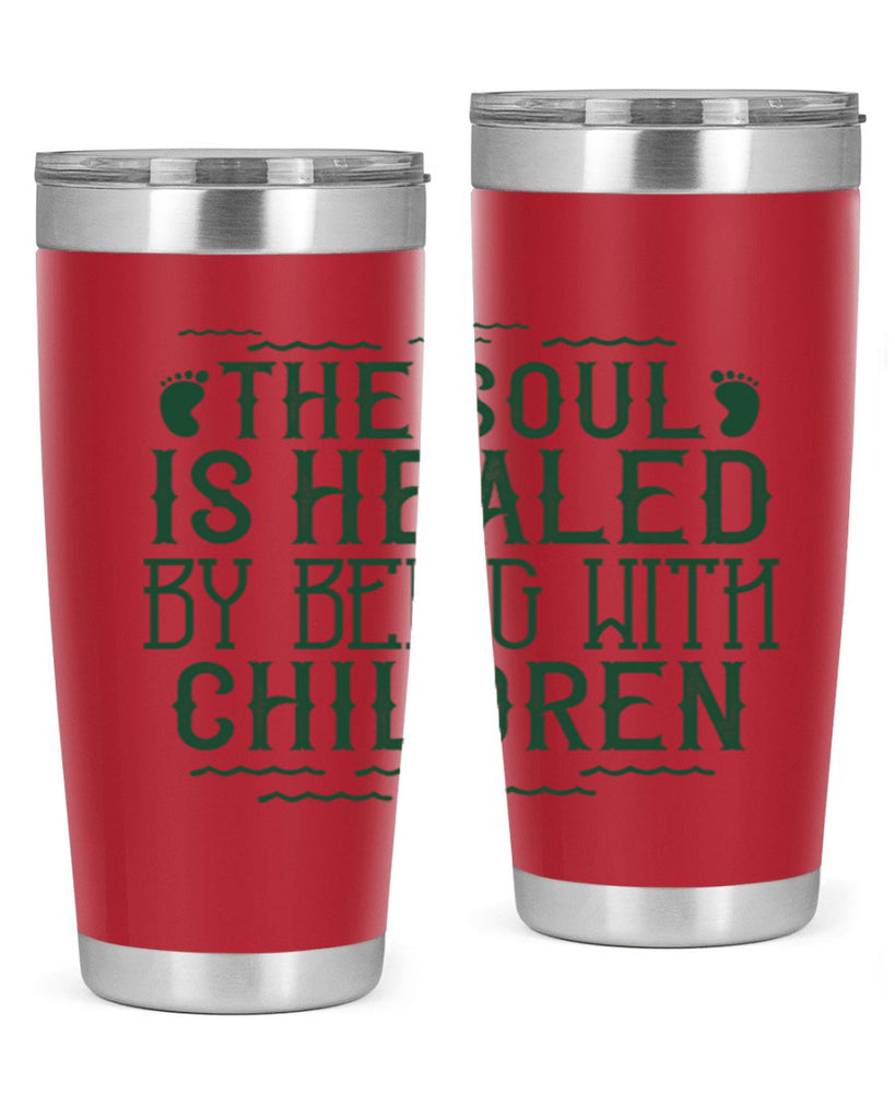 oThe soul is healed by being with children Style 24#- baby- Tumbler