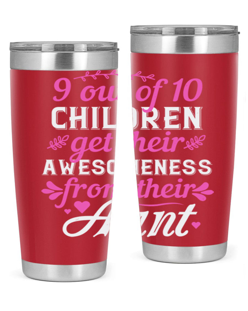 out of children get their awesomeness from their aunt Style 57#- aunt- Tumbler
