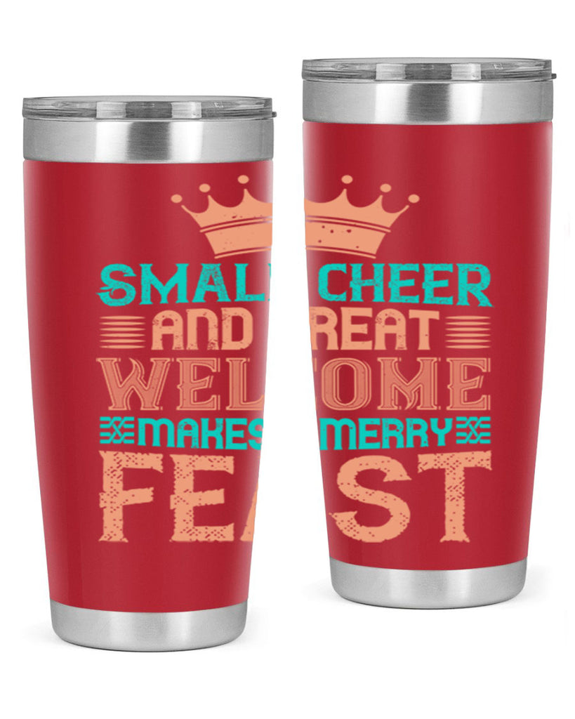small cheer and great welcome makes a merry feast 17#- thanksgiving- Tumbler
