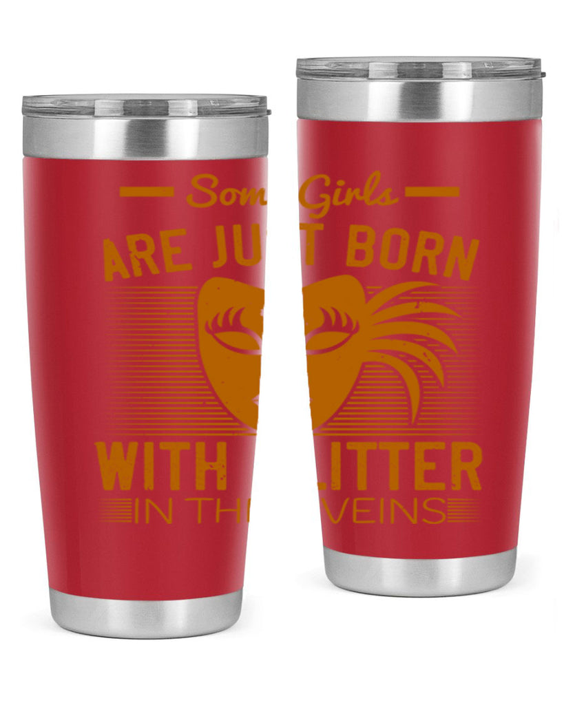 some girls are just born with glitter in their veins 37#- mardi gras- Tumbler