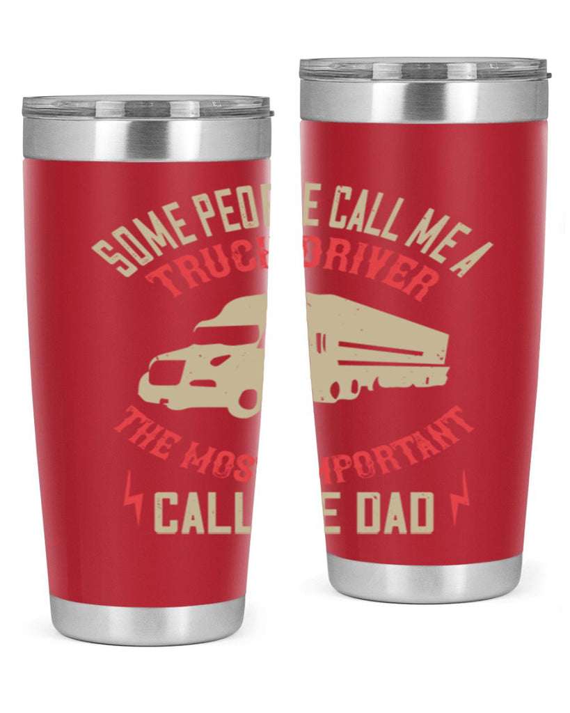 some people call me a truck driver the most important call me dad Style 23#- truck driver- tumbler