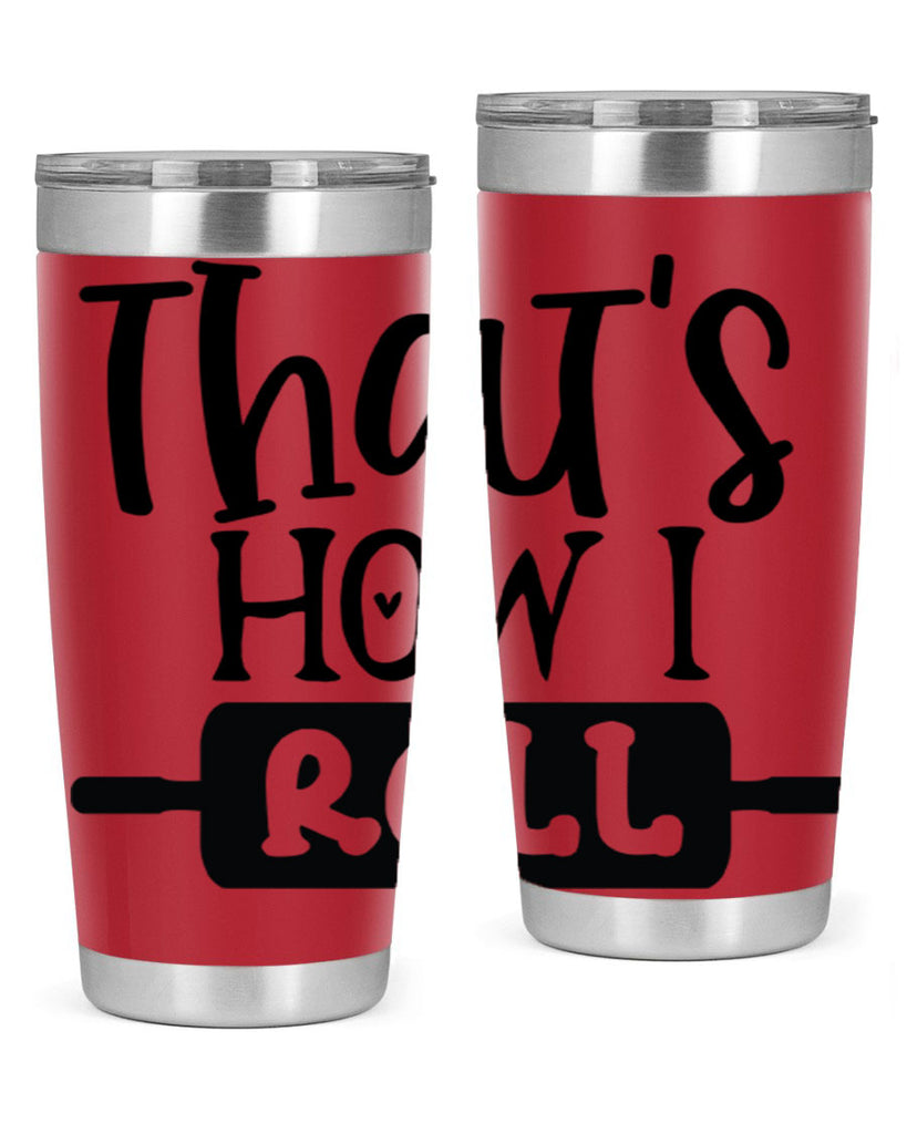 thats how i roll 77#- kitchen- Tumbler