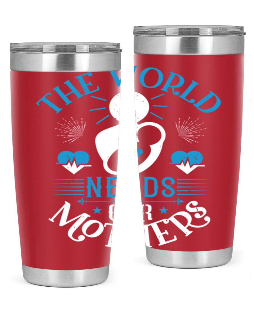 the world needs our mothers 29#- mothers day- Tumbler