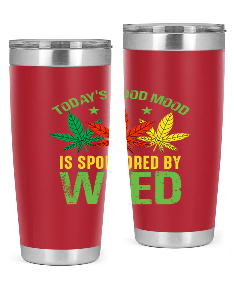 todays good mood is sponsored by weed 269#- marijuana- Tumbler
