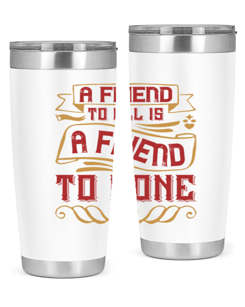A friend to all is a friend to none Style 12#- Best Friend- Tumbler
