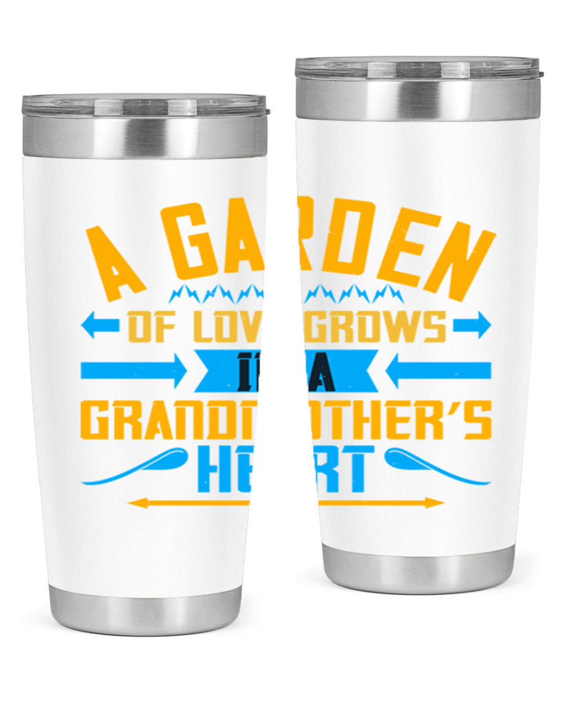 A garden of love grows in a grandmother’s heart 97#- grandma - nana- Tumbler