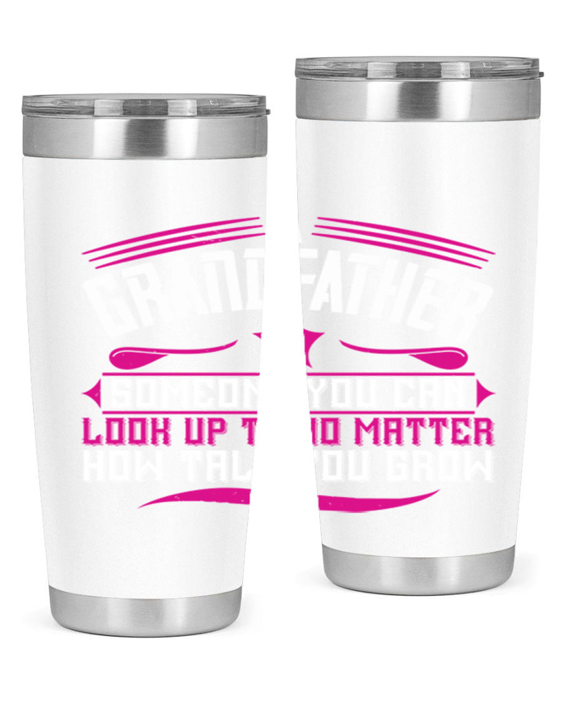 A grandfather is someone you can look up to 60#- grandpa - papa- Tumbler