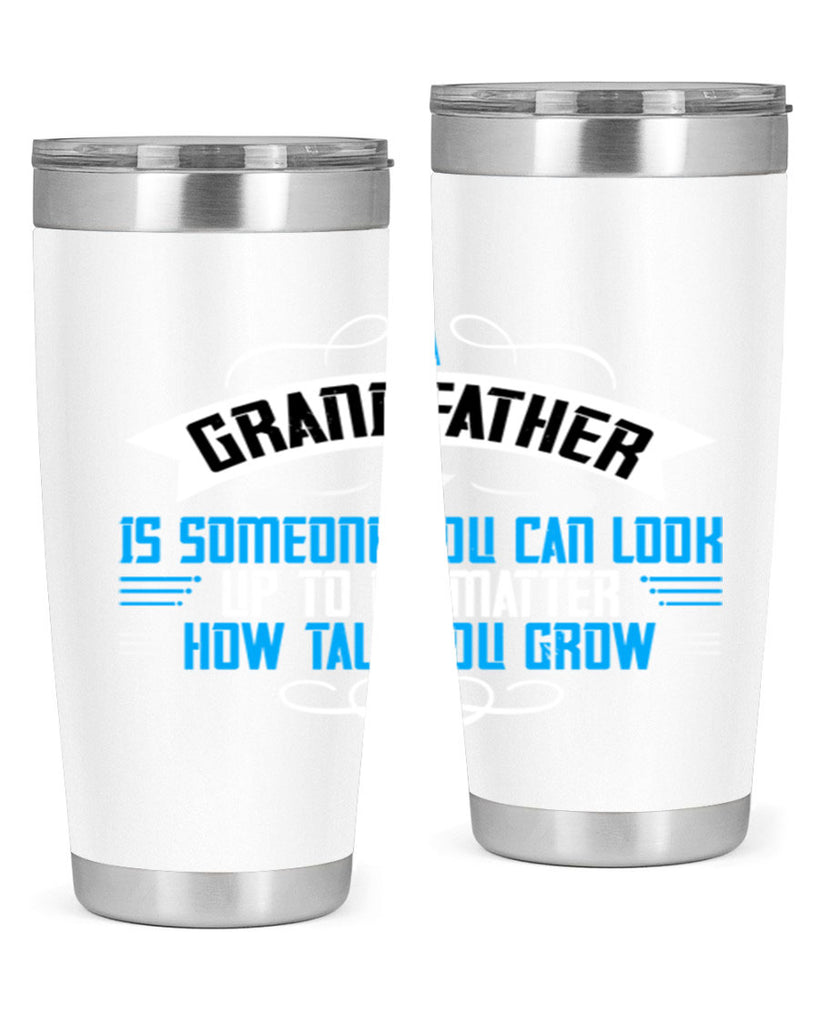 A grandfather is someone you can look up to no matter how tall you gro 72#- grandpa - papa- Tumbler
