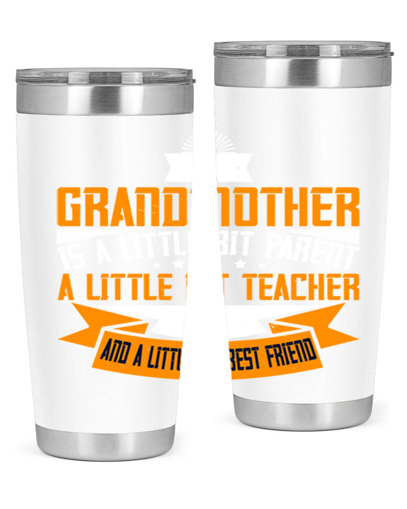 A grandmother is a little bit parent a little bit teacher 43#- grandma - nana- Tumbler