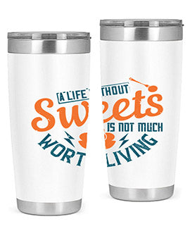 A life without sweets is not much worth living Style 50#- diabetes- Tumbler